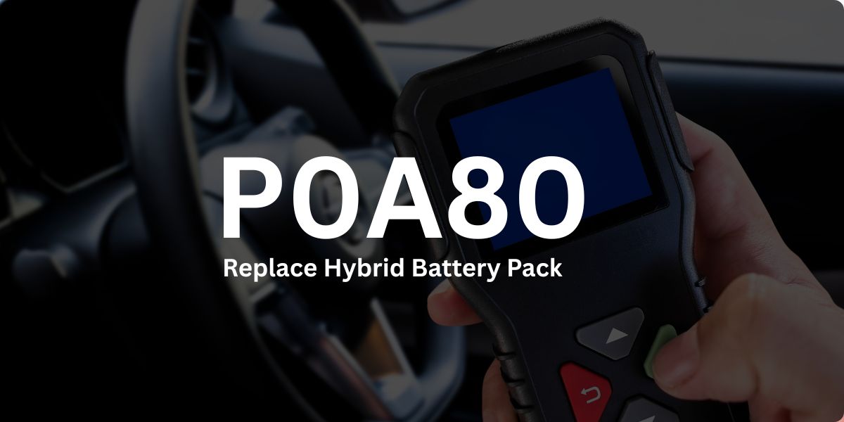 P0A80 Fault Code – Replace Hybrid Battery Pack
